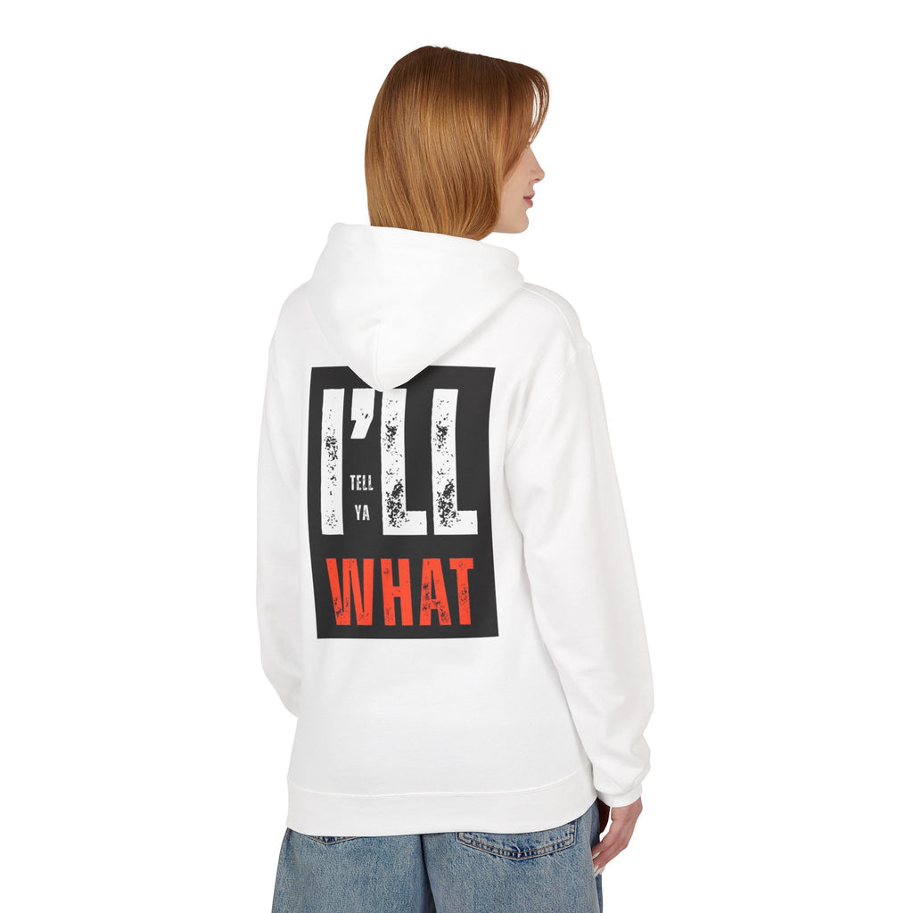 I'll Tell Ya What Hoodie — Retro Bold Slogan Pullover
