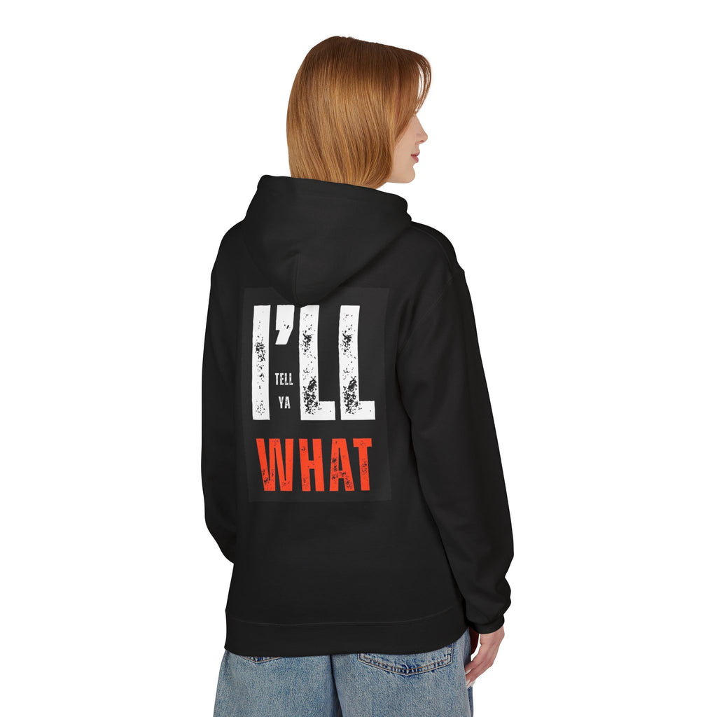 I'll Tell Ya What Hoodie — Retro Bold Slogan Pullover
